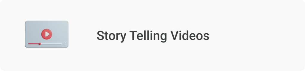Story telling videos